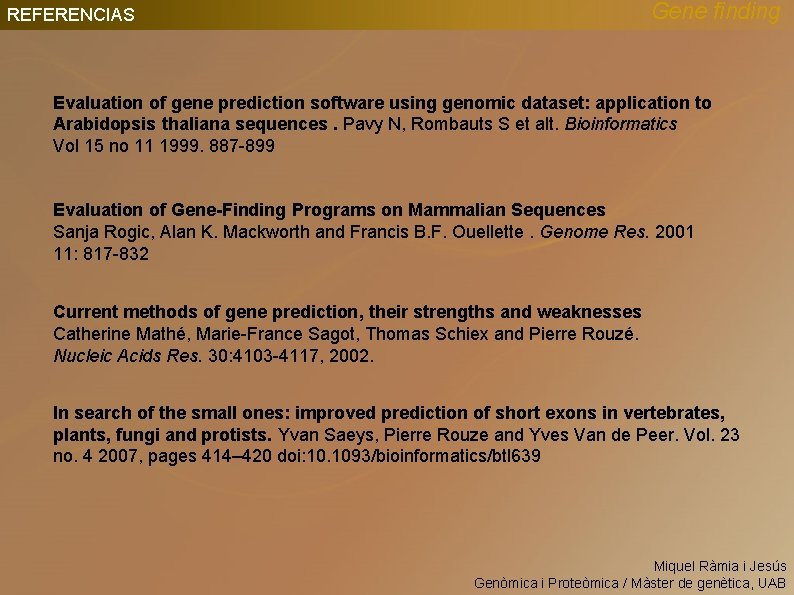 Gene finding REFERENCIAS Evaluation of gene prediction software using genomic dataset: application to Arabidopsis