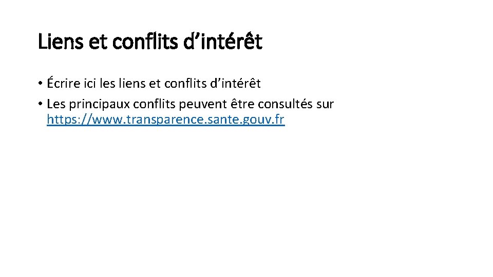 Liens et conflits d’intérêt • Écrire ici les liens et conflits d’intérêt • Les