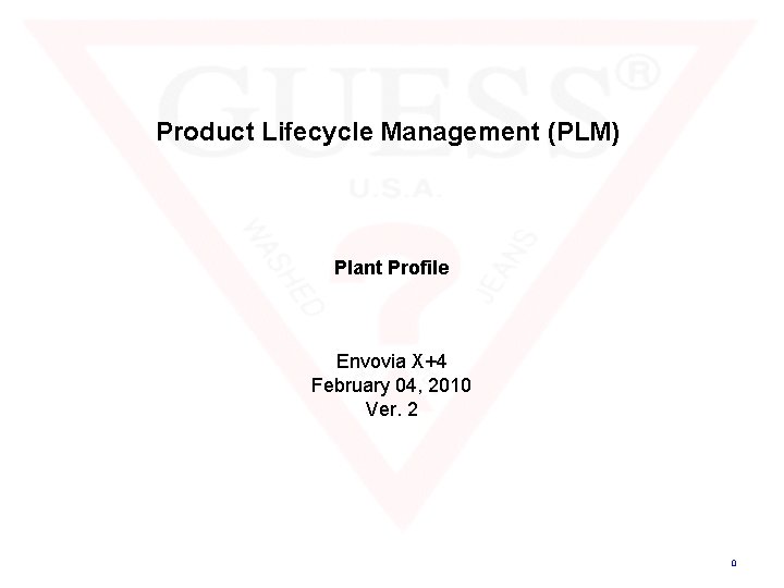 Product Lifecycle Management (PLM) Plant Profile Envovia X+4 February 04, 2010 Ver. 2 0