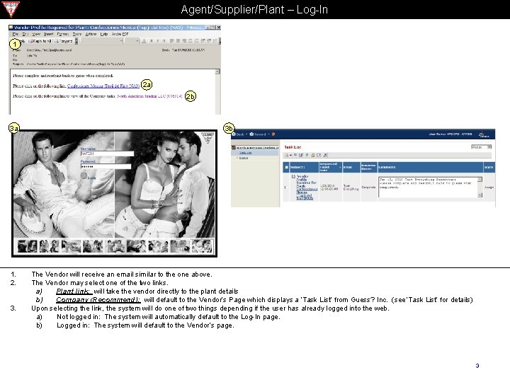 Agent/Supplier/Plant – Log-In 1 2 a 2 b 3 a 1. 2. 3. 3