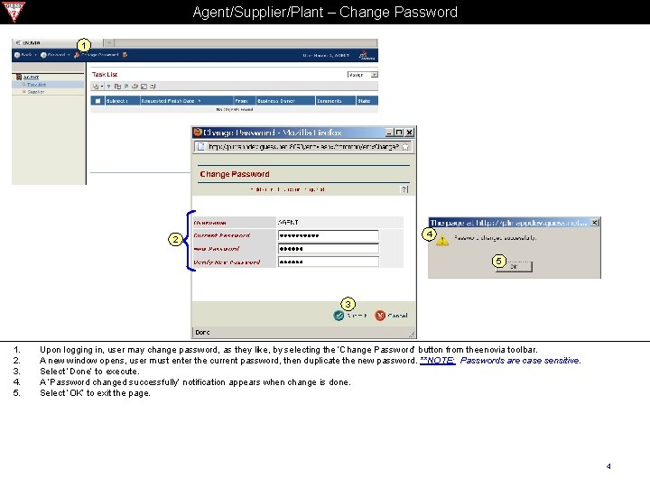 Agent/Supplier/Plant – Change Password 1 4 2 5 3 1. 2. 3. 4. 5.