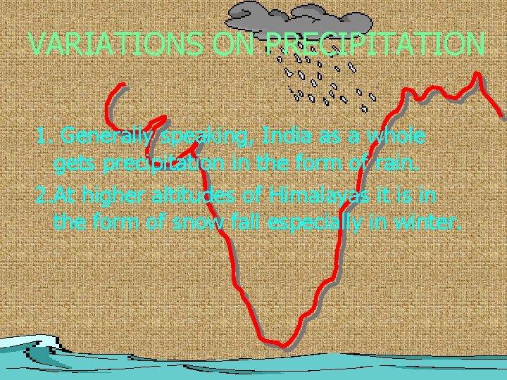 VARIATIONS ON PRECIPITATION 1. Generally speaking, India as a whole gets precipitation in the VARIATIONS ON PRECIPITATION 1. Generally speaking, India as a whole gets precipitation in the