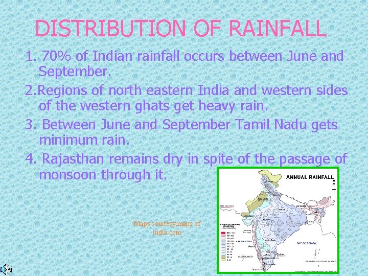 DISTRIBUTION OF RAINFALL 1. 70% of Indian rainfall occurs between June and September. 2. DISTRIBUTION OF RAINFALL 1. 70% of Indian rainfall occurs between June and September. 2.