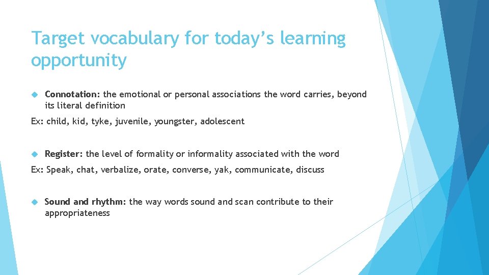 Target vocabulary for today’s learning opportunity Connotation: the emotional or personal associations the word