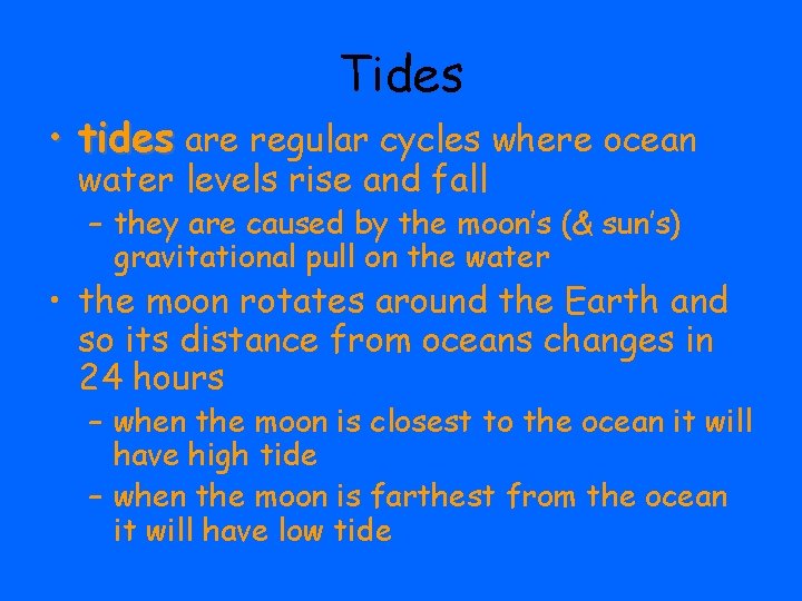 Tides • tides are regular cycles where ocean water levels rise and fall –
