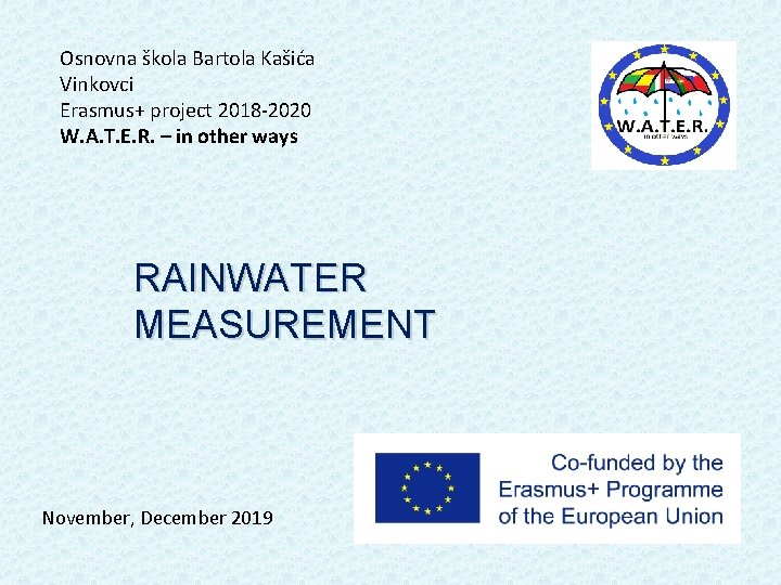 Osnovna škola Bartola Kašića Vinkovci Erasmus+ project 2018 -2020 W. A. T. E. R.