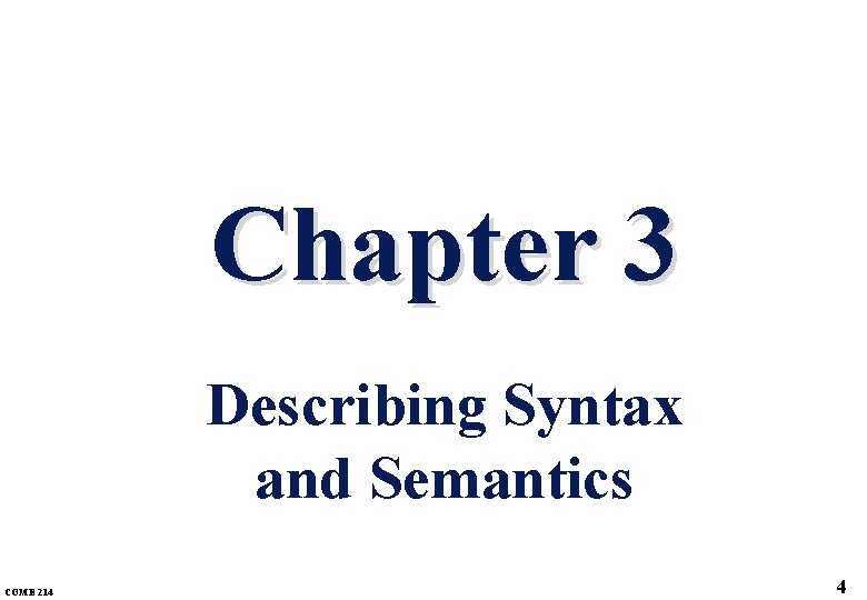 Chapter 3 Describing Syntax and Semantics COME 214 4 