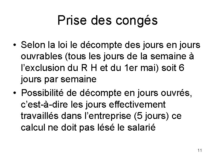 Prise des congés • Selon la loi le décompte des jours en jours ouvrables