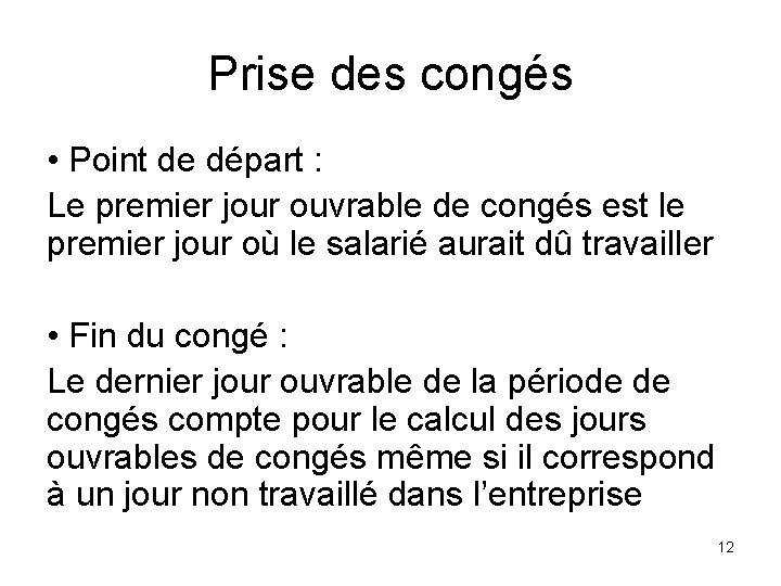 Prise des congés • Point de départ : Le premier jour ouvrable de congés