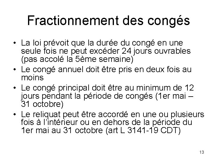 Fractionnement des congés • La loi prévoit que la durée du congé en une