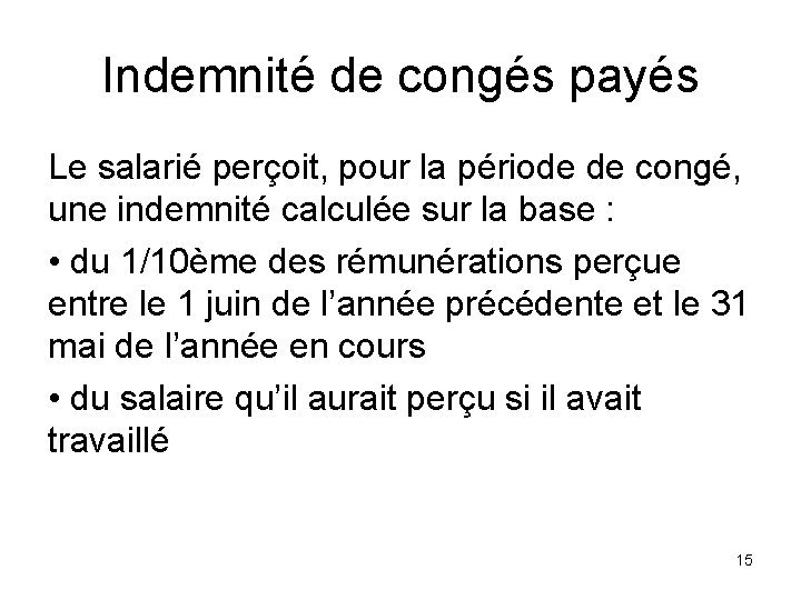 Indemnité de congés payés Le salarié perçoit, pour la période de congé, une indemnité