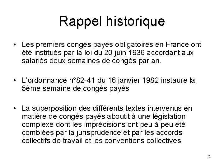 Rappel historique • Les premiers congés payés obligatoires en France ont été institués par