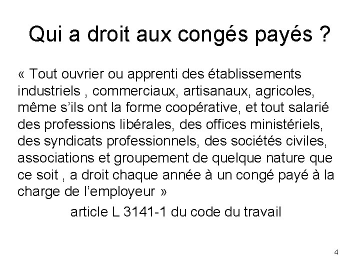 Qui a droit aux congés payés ? « Tout ouvrier ou apprenti des établissements