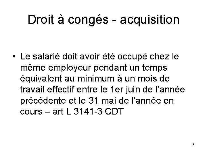 Droit à congés - acquisition • Le salarié doit avoir été occupé chez le