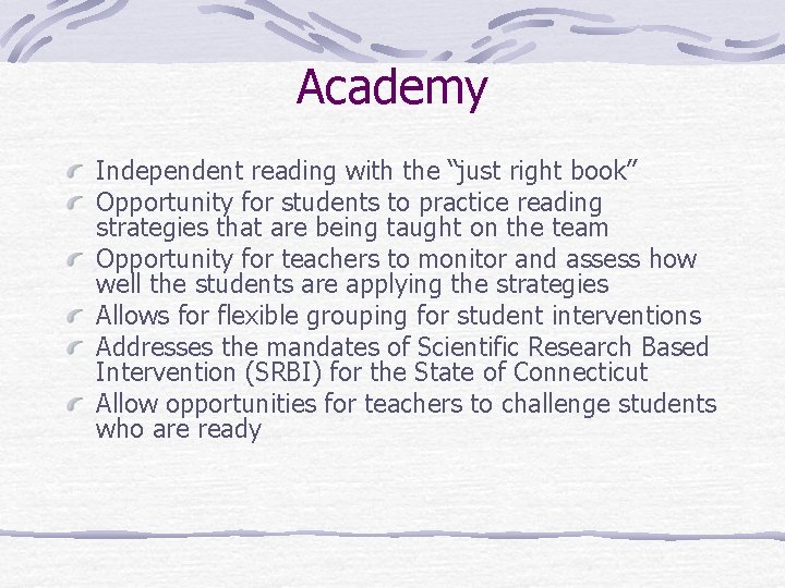 Academy Independent reading with the “just right book” Opportunity for students to practice reading