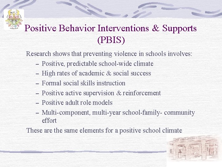Positive Behavior Interventions & Supports (PBIS) Research shows that preventing violence in schools involves: