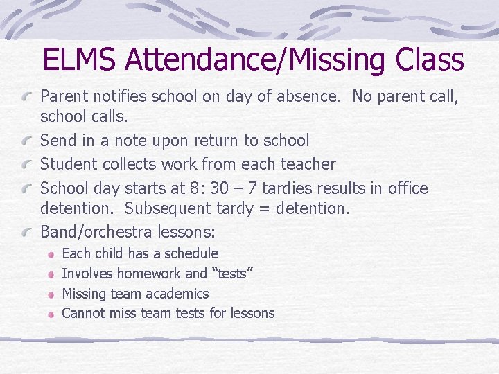 ELMS Attendance/Missing Class Parent notifies school on day of absence. No parent call, school