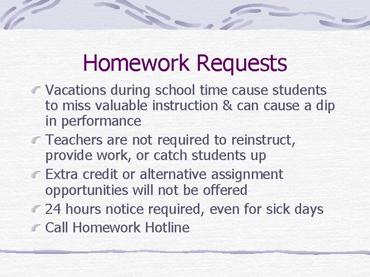 Homework Requests Vacations during school time cause students to miss valuable instruction & can