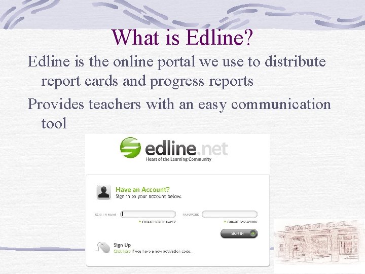What is Edline? Edline is the online portal we use to distribute report cards
