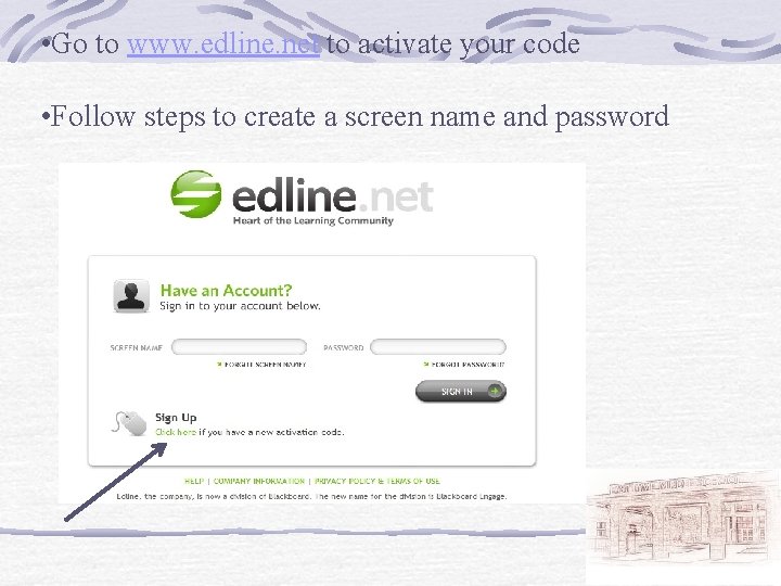  • Go to www. edline. net to activate your code • Follow steps