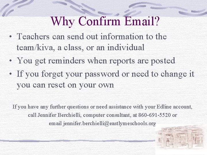 Why Confirm Email? • Teachers can send out information to the team/kiva, a class,