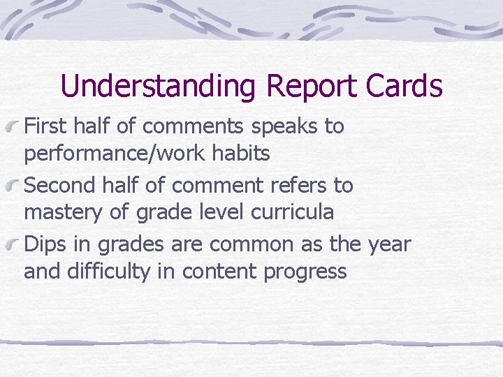 Understanding Report Cards First half of comments speaks to performance/work habits Second half of