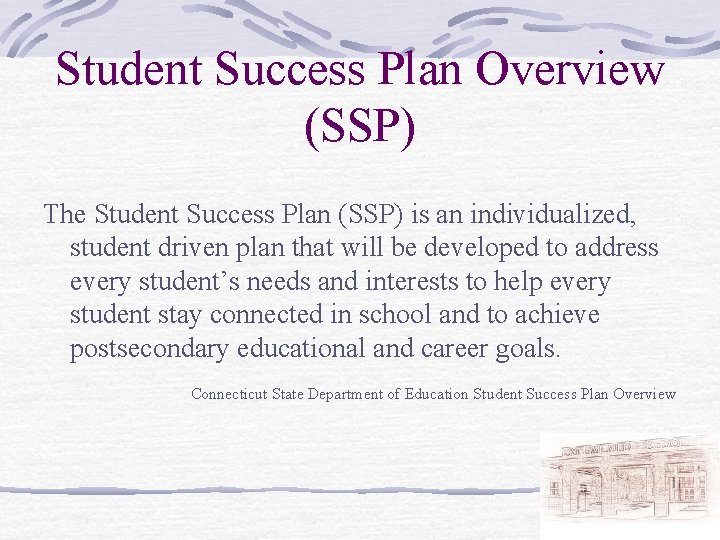 Student Success Plan Overview (SSP) The Student Success Plan (SSP) is an individualized, student
