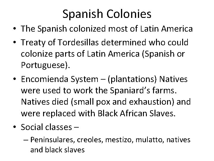 Spanish Colonies • The Spanish colonized most of Latin America • Treaty of Tordesillas