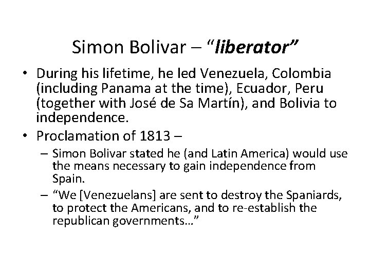 Simon Bolivar – “liberator” • During his lifetime, he led Venezuela, Colombia (including Panama