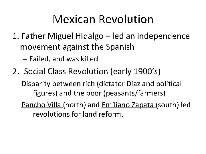 Mexican Revolution 1. Father Miguel Hidalgo – led an independence movement against the Spanish
