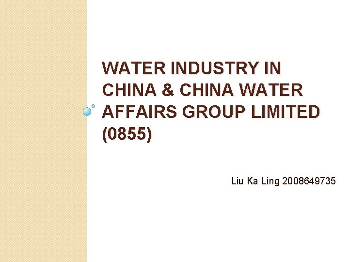 WATER INDUSTRY IN CHINA & CHINA WATER AFFAIRS GROUP LIMITED (0855) Liu Ka Ling