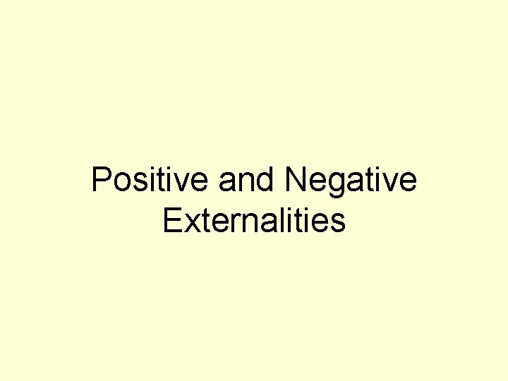 Positive and Negative Externalities 