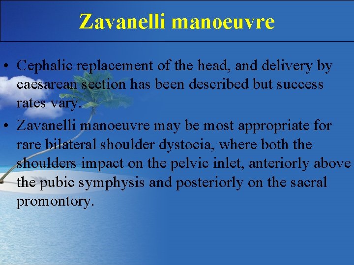 Zavanelli manoeuvre • Cephalic replacement of the head, and delivery by caesarean section has