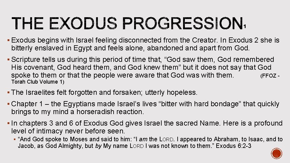 § Exodus begins with Israel feeling disconnected from the Creator. In Exodus 2 she