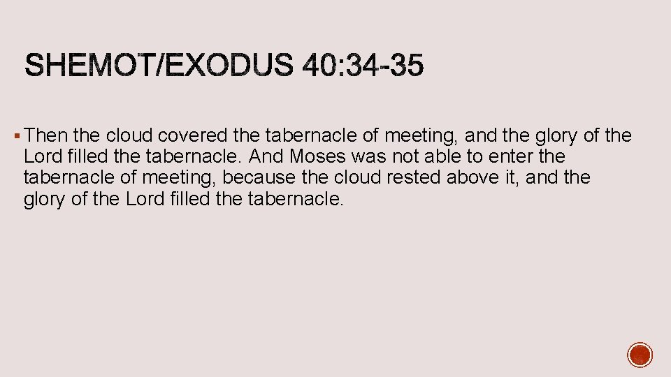 § Then the cloud covered the tabernacle of meeting, and the glory of the