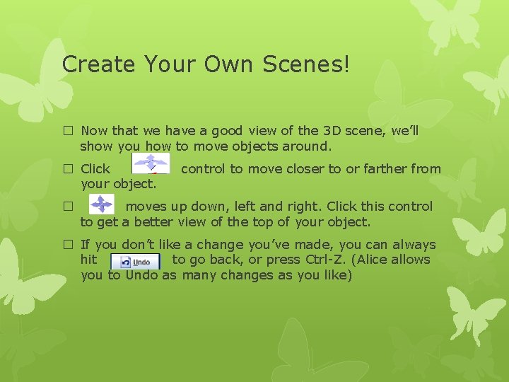 Create Your Own Scenes! � Now that we have a good view of the