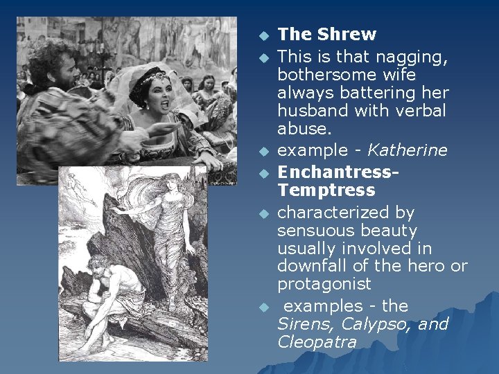 u u u The Shrew This is that nagging, bothersome wife always battering her