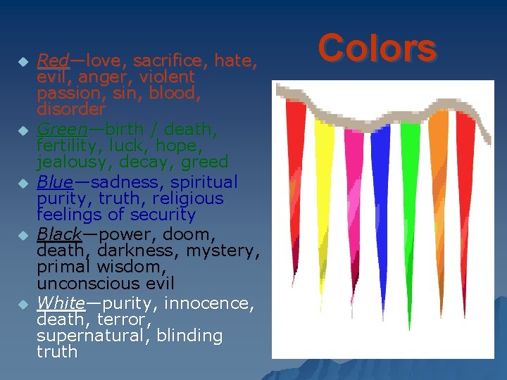u u u Red—love, sacrifice, hate, evil, anger, violent passion, sin, blood, disorder Green—birth
