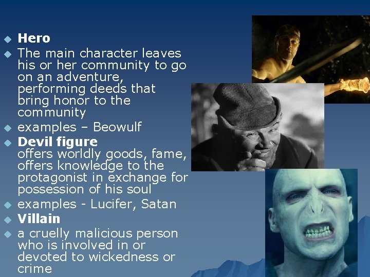 u u u u Hero The main character leaves his or her community to