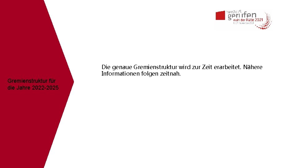 Die genaue Gremienstruktur wird zur Zeit erarbeitet. Nähere Informationen folgen zeitnah. Gremienstruktur für die