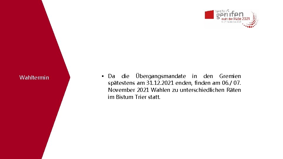 Wahltermin Da die Übergangsmandate in den Gremien spätestens am 31. 12. 2021 enden, finden