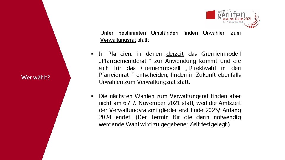 Unter bestimmten Umständen finden Urwahlen zum Verwaltungsrat statt: In Pfarreien, in denen derzeit das