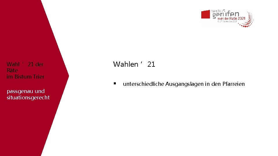 Wahl ’ 21 der Räte im Bistum Trier passgenau und situationsgerecht Wahlen ’ 21