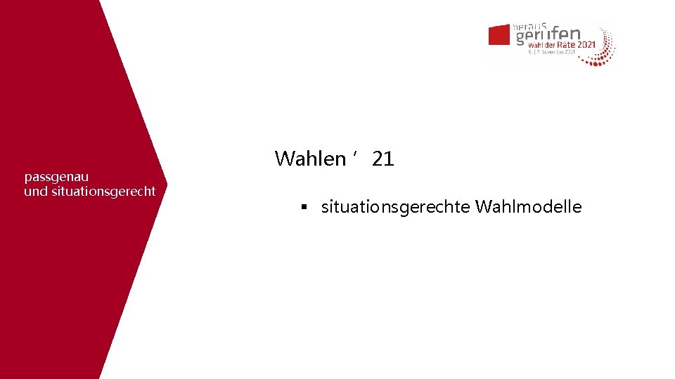 passgenau und situationsgerecht Wahlen ’ 21 situationsgerechte Wahlmodelle 