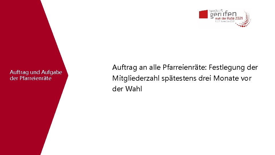 Auftrag und Aufgabe der Pfarreienräte Auftrag an alle Pfarreienräte: Festlegung der Mitgliederzahl spätestens drei