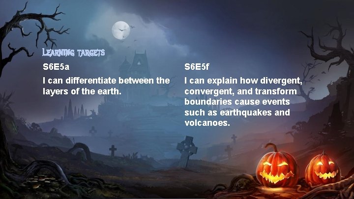 Learning targets S 6 E 5 a S 6 E 5 f I can