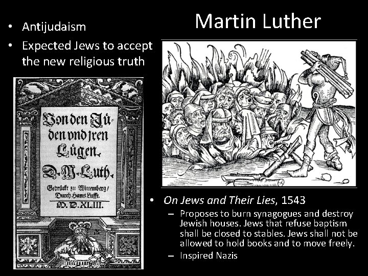  • Antijudaism • Expected Jews to accept the new religious truth Martin Luther