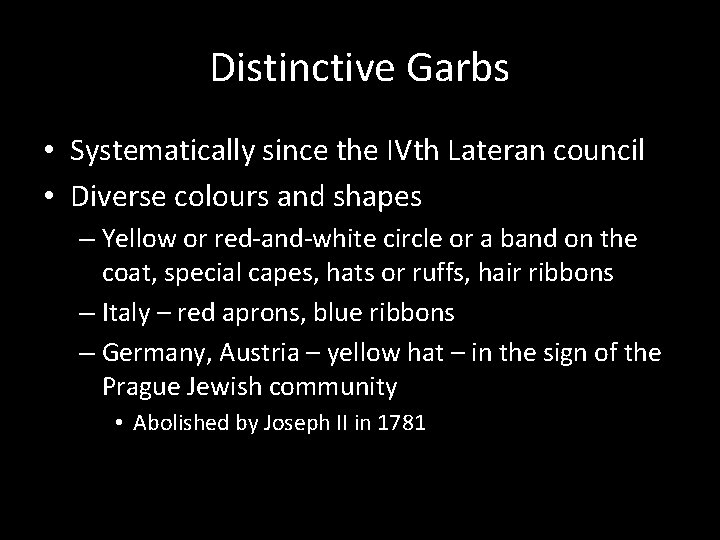 Distinctive Garbs • Systematically since the IVth Lateran council • Diverse colours and shapes