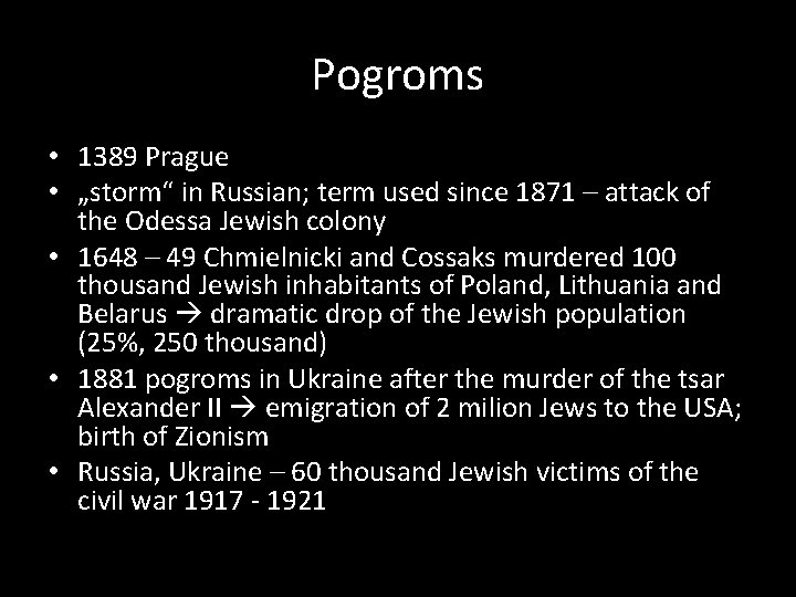 Pogroms • 1389 Prague • „storm“ in Russian; term used since 1871 – attack
