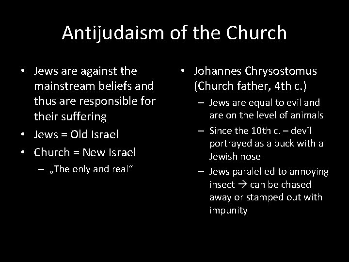 Antijudaism of the Church • Jews are against the mainstream beliefs and thus are